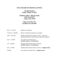 TEXAS BOARD OF CRIMINAL JUSTICE Meeting Schedule Friday, October 14, 2011 Doubletree Hotel – Phoenix South 6505 North IH-35 Austin, Texas 78752