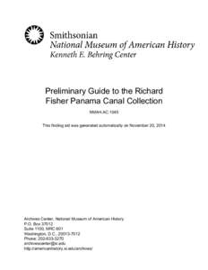Preliminary Guide to the Richard Fisher Panama Canal Collection NMAH.AC.1045 This finding aid was generated automatically on November 20, 2014  Archives Center, National Museum of American History