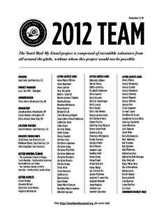 2012 TEAM NovemberThe Snail Mail My Email project i s compri sed of incredible volunteers from all around the globe, without whom thi s project would not be possible.