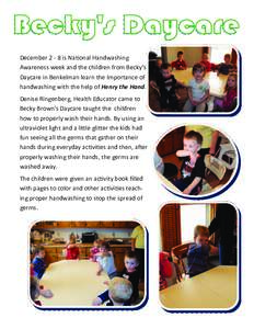 December 2 ‐ 8 is Na onal Handwashing  Awareness week and the children from Becky’s  Daycare in Benkelman learn the Importance of  handwashing with the help of Henry the Hand.  Denise Ri