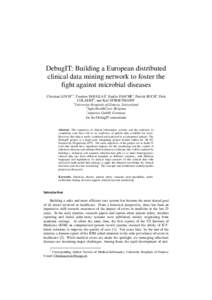 DebugIT: Building a European distributed clinical data mining network to foster the fight against microbial diseases Christian LOVISa,1, Teodoro DOUGLASa, Emilie PASCHEa, Patrick RUCHa, Dirk COLAERTb, and Karl STROETMANN