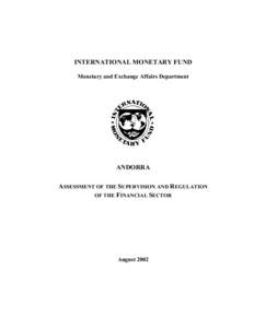 INTERNATIONAL MONETARY FUND Monetary and Exchange Affairs Department ANDORRA ASSESSMENT OF THE SUPERVISION AND REGULATION OF THE FINANCIAL SECTOR