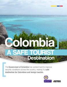 Colombia A SAFE TOURIST Destination  The Government of Colombia has worked hard to improve