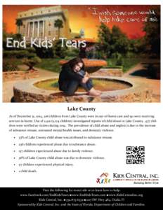 End Kids’ Tears  Lake County As of December 31, 2014, 206 children from Lake County were in out-of-home care and 191 were receiving services in-home. Out of 2,921 (5,174 children) investigated reports of child abuse in