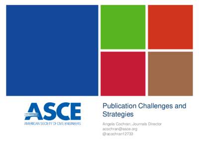 Publication Challenges and Strategies Angela Cochran, Journals Director  @acochran12733