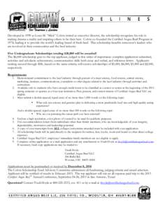 Developed in 1999 as Louis M. “Mick” Colvin retired as executive director, the scholarship recognizes his role in making dreams a reality and inspiring others to be their best. Colvin co-founded the Certified Angus B