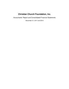 Christian Church Foundation, Inc. Accountants’ Report and Consolidated Financial Statements December 31, 2011 and 2010 Christian Church Foundation, Inc. December 31, 2011 and 2010