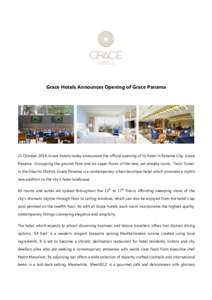 Grace Hotels Announces Opening of Grace Panama  21 October 2014: Grace Hotels today announced the official opening of its hotel in Panama City, Grace Panama. Occupying the ground floor and six upper floors of the new, ye