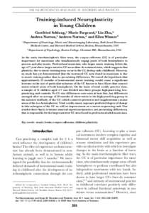 THE NEUROSCIENCES AND MUSIC III: DISORDERS AND PLASTICITY  Training-induced Neuroplasticity in Young Children Gottfried Schlaug,a Marie Forgeard,a Lin Zhu,a Andrea Norton,a Andrew Norton,a and Ellen Winnerb