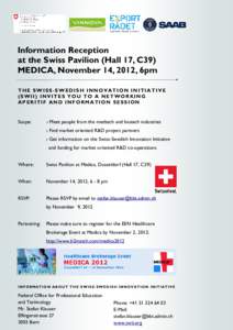 Information Reception at the Swiss Pavilion (Hall 17, C39) MEDICA, November 14, 2012, 6pm THE SWISS-SWEDISH INNOVATION INITIATIVE (SWII) INVITES YOU TO A NETWORKING APERITIF AND INFORMATION SESSION