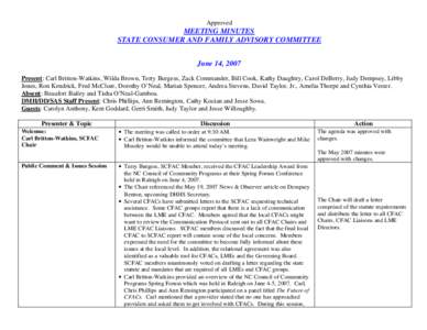 Approved  MEETING MINUTES STATE CONSUMER AND FAMILY ADVISORY COMMITTEE June 14, 2007 Present: Carl Britton-Watkins, Wilda Brown, Terry Burgess, Zack Commander, Bill Cook, Kathy Daughtry, Carol DeBerry, Judy Dempsey, Libb