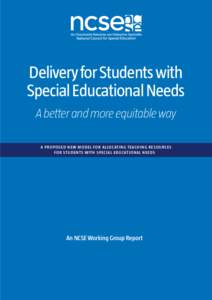 Delivery for Students with Special Educational Needs A better and more equitable way A PROPOSED N EW MODEL FOR ALLOCATI NG TEACH I NG RESOU RCES F OR ST U DEN TS WITH SPECIAL ED UCATIONAL N EED S