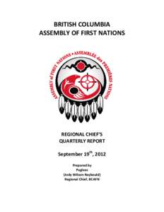 BRITISH COLUMBIA ASSEMBLY OF FIRST NATIONS REGIONAL CHIEF’S QUARTERLY REPORT September 19th, 2012