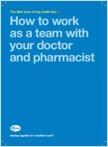 The little book of big health tips #1  How to work as a team with your doctor and pharmacist