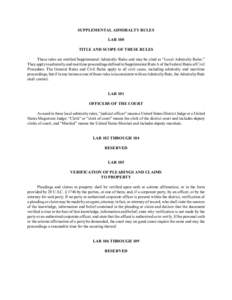 SUPPLEMENTAL ADMIRALTY RULES LAR 100 TITLE AND SCOPE OF THESE RULES These rules are entitled Supplemental Admiralty Rules and may be cited as “Local Admiralty Rules.” They apply to admiralty and maritime proceedings 