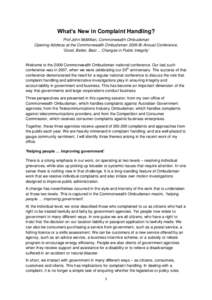 What’s New in Complaint Handling? Prof John McMillan, Commonwealth Ombudsman Opening Address at the Commonwealth Ombudsman 2009 Bi-Annual Conference, ‘Good, Better, Best ... Changes in Public Integrity’  Welcome to