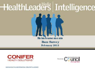 Reimbursements Buzz Survey February 2013 WWW.HEALTHLEADERSMEDIA.COM/INTELLIGENCE