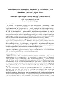 Coupled Ocean and Atmosphere Simulation by Assimilating Ocean Observation Data to a Coupled Model Yosuke Fujii1, Tamaki Yasuda2, Toshiyuki Nakaegawa2, Masafumi Kamachi1 1  Oceanographical Research Department, MRI, Japan