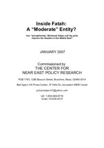 Inside Fatah: A “Moderate” Entity? Can “strengthening” Mahmoud Abbas and his party improve the situation in the Middle East?  JANUARY 2007