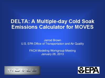 DELTA: A Multiple-day Cold Soak Emissions Calculator for MOVES - FACA MOVES Review Workgroup - January 28, [removed]slide presentation