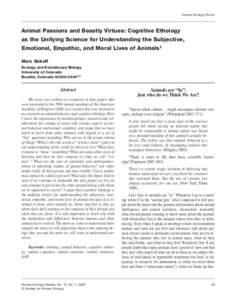 Human Ecology Forum  Animal Passions and Beastly Virtues: Cognitive Ethology as the Unifying Science for Understanding the Subjective, Emotional, Empathic, and Moral Lives of Animals1 Marc Bekoff