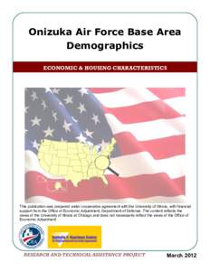 Onizuka Air Force Base Area Demographics ECONOMIC & HOUSING CHARACTERISTICS This publication was prepared under cooperative agreement with the University of Illinois, with financial support from the Office of Economic Ad