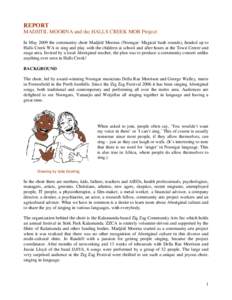 REPORT  MADJITIL MOORNA and the HALLS CREEK MOB Project In May 2009 the community choir Madjitil Moorna (Noongar: Magical bush sounds), headed up to Halls Creek WA to sing and play with the children at school and after h