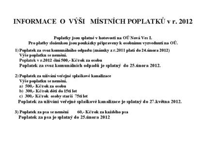 INFORMACE O VÝŠI MÍSTNÍCH POPLATKŮ v r[removed]Poplatky jsou splatné v hotovosti na OÚ Nová Ves I. Pro platby složenkou jsou poukázky připraveny k osobnímu vyzvednutí na OÚ. 1) Poplatek za svoz komunálního 