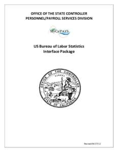 OFFICE OF THE STATE CONTROLLER PERSONNEL/PAYROLL SERVICES DIVISION US Bureau of Labor Statistics Interface Package