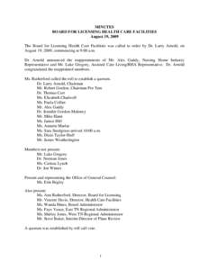 MINUTES BOARD FOR LICENSING HEALTH CARE FACILITIES August 19, 2009 The Board for Licensing Health Care Facilities was called to order by Dr. Larry Arnold, on August 19, 2009, commencing at 9:00 a.m. Dr. Arnold announced 
