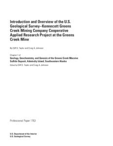 Introduction and Overview of the U.S. Geological Survey–Kennecott Greens Creek Mining Company Cooperative Applied Research Project at the Greens Creek Mine By Cliff D. Taylor and Craig A. Johnson