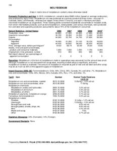 106  MOLYBDENUM (Data in metric tons of molybdenum content unless otherwise noted) Domestic Production and Use: In 2010, molybdenum, valued at about $885 million (based on average oxide price), was produced by eight mine