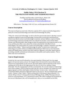 University of California, Washington, D.C. Center – Summer Quarter[removed]Public Policy 191A (Section 3) THE POLITICS OF SCIENCE AND TECHNOLOGY POLICY Tuesdays and Thursdays, 6:30-9:30 p.m., Room 210 David Goldston and 