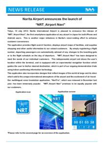 Narita Airport announces the launch of “NRT_Airport Navi” Tokyo, 10 July 2012: Narita International Airport is pleased to announce the release of 