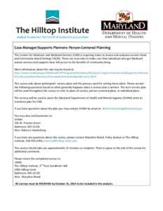 Case Manager/Supports Planners: Person-Centered Planning The Centers for Medicare and Medicaid Services (CMS) is requiring states to review and evaluate current Home and Community-Based Settings (HCBS). There are new rul