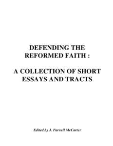 DEFENDING THE REFORMED FAITH : A COLLECTION OF SHORT ESSAYS AND TRACTS  Edited by J. Parnell McCarter