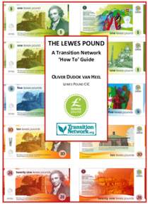 THE LEWES POUND A Transition Network ‘How To’ Guide OLIVER DUDOK VAN HEEL LEWES POUND CIC