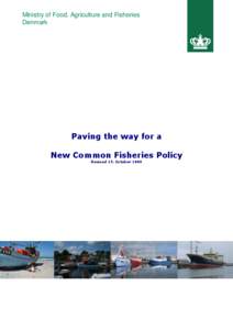 Ministry of Food, Agriculture and Fisheries Denmark Paving the way for a New Common Fisheries Policy Revised 15. October 2009