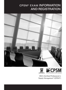 CPSM ® EX AM INFORMATION  AND REGISTRATION ISM’s Certified Professional in Supply Management® (CPSM®)