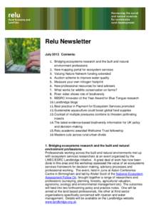 Relu Newsletter July 2013  Contents: 1. Bridging ecosystems research and the built and natural environment professions 2. New mapping portal for ecosystem services 3. Valuing Nature Network funding extended