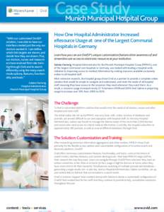 Case Study Munich Municipal Hospital Group “With our customized OvidSP solution, I was able to have our interface created just the way our