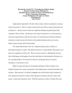 Retrospectives at the FTC: Promoting an Antitrust Agenda Remarks of Chairwoman Edith Ramirez ABA Retrospective Analysis of Agency Determinations in Merger Transactions Symposium George Washington University Law School Wa