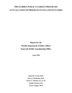 THE FLORIDA PUBLIC GUARDIAN PROGRAMS: AN EVALUATION OF PROGRAM STATUS AND OUTCOMES Report for the Florida Department of Elder Affairs Statewide Public Guardianship Office