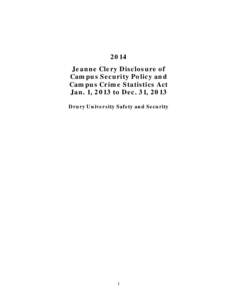 2014 Jeanne Clery Disclosure of Campus Security Policy and Campus Crime Statistics Act Jan. 1, 2013 to Dec. 31, 2013 Drury University Safety and Security