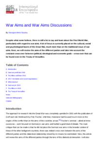 War Aims and War Aims Discussions By Georges-Henri Soutou Despite what some believe, there is still a lot to say and learn about the First World War, particularly with regard to war aims. A lot of focus is currently plac