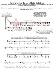 Interpretting Square-Note Notation  This form is not yet comprehensive; other examples of notation still need to be added and will when time allows. Perhaps this will be enough to get some eager hearts on their way.  Bel