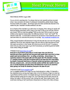 NEAT FREAK NEWS: August 2006 I’m on a bit of a recycling kick. I’ve always tried not to be wasteful and have recycled when it was convenient, but lately, I’m obsessed. Sustainability, global climate change, the fut