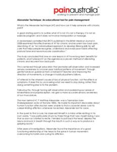 Alexander Technique: An educational tool for pain management What is the Alexander technique (AT) and how can it help someone with chronic pain? A good starting point is to outline what AT is not. It is not a therapy; it