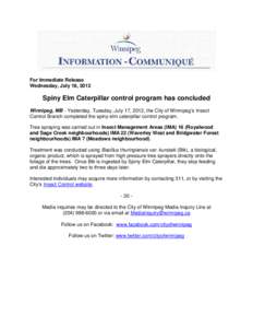 For Immediate Release Wednesday, July 18, 2012 Spiny Elm Caterpillar control program has concluded Winnipeg, MB – Yesterday, Tuesday, July 17, 2012, the City of Winnipeg’s Insect Control Branch completed the spiny el