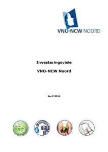 Investeringsvisie VNO-NCW Noord April 2014  Investeringsvisie